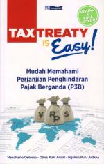 Tax Treaty Is Easy!: Mudah Memahami Perjanjian Penghindaran Pajak Berganda (P3B)